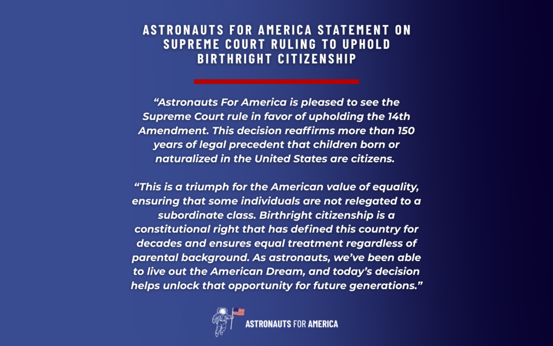 Astronauts For America Statement on Supreme Court Ruling to Uphold Birthright Citizenship